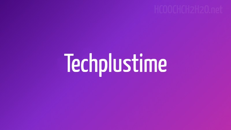Techplustime