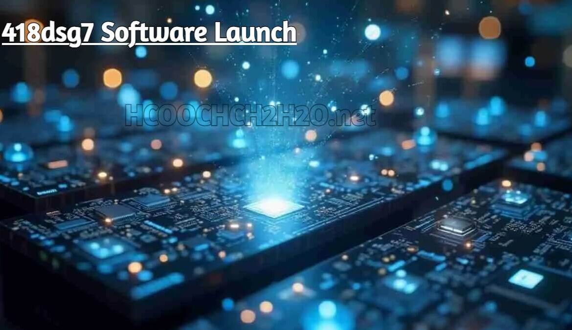 418dsg7 Software Launch