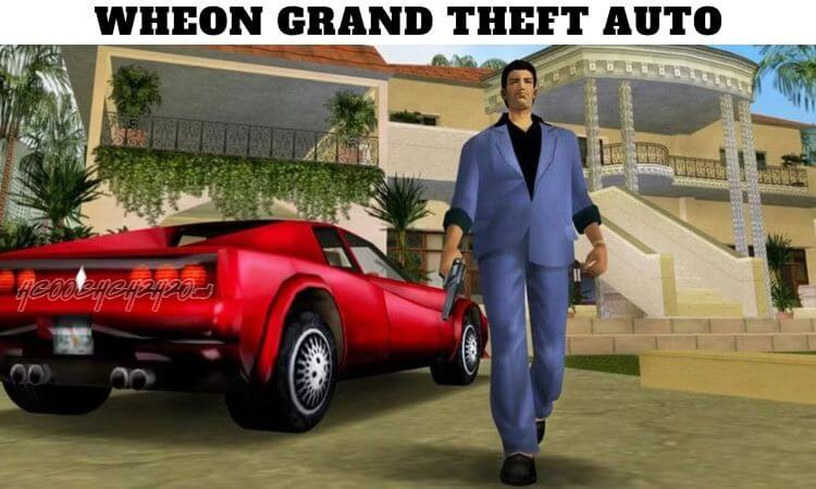 Wheon Grand Theft Auto